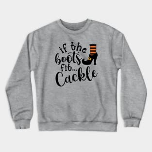 If The Boots Fit Cackle Witch Halloween Cute Funny Crewneck Sweatshirt